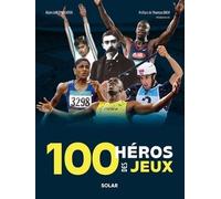 Alain Lunzenfichter – 100 héros des Jeux – Monographie – Préface Thomas Bach – Cartonné