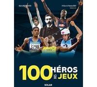 100 héros des Jeux Alain Lunzenfichter (Auteur), Thomas Bach (Préface)