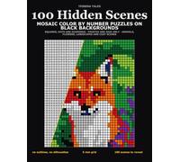 100 Hidden Scenes: Mosaic Color by Number Puzzles on Black Backgrounds - Squares, Dots and Diamonds - Printed One Side Only - Animals, Flowers, Landscapes and Cozy Scenes