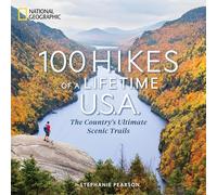 100 Hikes of a Lifetime U.S.A.: The Country's Ultimate Scenic Trails