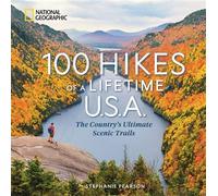 100 Hikes of a Lifetime U.S.A. The Country's Ultimate Scenic Trails - Stephanie Pearson - National Geographic Digital - ebook (ePub) - Livre