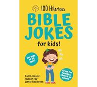 100 Hilarious Bible Jokes for Kids: Faith-Based Humor for Little Believers: Christian Joke Book for Children | Clean Bible Humor for Church, Home, or School
