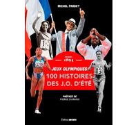 100 Histoires De Jeux Olympiques D'été Depuis 1894