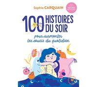 100 histoires du soir : Pour aider votre enfant à surmonter les soucis du quotidien – Marabout