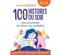 100 Histoires Du Soir - Pour Aider Votre Enfant À Surmonter Les Soucis Du Quotidien - Livre Audio 2 Cd Mp3