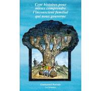 100 histoires pour mieux comprendre l inconscient familial