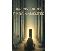 100 HISTORIAS PARA VALIENTES