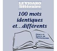 100 homonymes de la langue française: Air, aire, ère, erre, ers, haire, hère...
