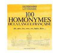 100 homonymes de la langue française Air, aire, ère, erre, ers, haire, hère... - Julien Soulié - Le Figaro Eds - broché - Dictionnaire et encyclopédie