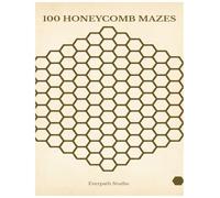 100 Honeycomb Mazes: Hexagonal Grid Puzzle Book with Unique Geometric Structures