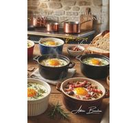 100 huevos en cocotte: el chic francés sin complicaciones: Impresione a sus invitados con huevos en cazuela dignos de un restaurante