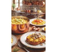 100 huevos revueltos de chef: secretos de la abuela en 3 minutos: Transforme sus huevos revueltos básicos en platillos de bistró parisino