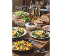 100 huevos salud y dieta: proteínas, sabor, equilibrio: El huevo, su aliado para la forma física y la salud en una cocina francesa ligera