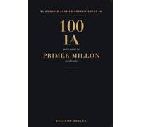 100 IA para hacer tu Primer Millón en Silencio: El gran directorio de herramientas de IA 2026: Las mejores herramientas para aumentar tu ... y generar nuevas fuentes de ingresos