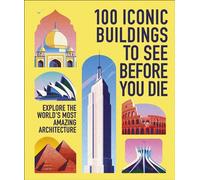 100 Iconic Buildings to See Before You Die Explore the World’s Most Amazing Architecture - DK Travel - DK Travel - ebook (ePub) - Livre