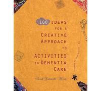 100 Ideas For A Creative Approach To Activities In Dementia Care