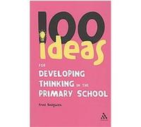 100 Ideas for Developing Thinking in the Primary School, 100 Ideas Series Fred Sedgwick (Auteur)
