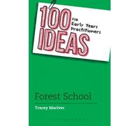 100 Ideas For Early Years Practitioners: Forest School