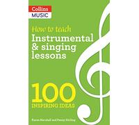 100 Ideas for Music: Instrumental & Singing Teaching