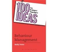 100 Ideas for Primary Teachers: Behaviour Management