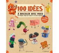 100 idées à bricoler avec Pako - PAULINE GALLIMARD - Calligram - cartonné - Document jeunesse