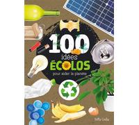 100 idées ÉCOLOS pour aider la planète - Valérie Menard - Petits Genies - cartonné - Document jeunesse