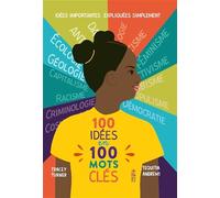 100 idées en 100 mots clés: Idées importantes expliquées simplement