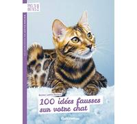 100 idées fausses sur votre chat