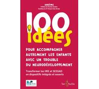 100 idées pour accompagner autrement les enfants avec un trouble du neurodéveloppement - Andime - Tom Pousse - broché - Guide