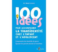 100 idées pour accompagner la transidentité chez l'enfant et l'adolescent - Mehdi Liratni - Tom Pousse - broché - Etude