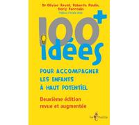 100 idées+ pour accompagner les enfants à haut potentiel