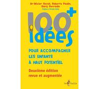 100 idées+ pour accompagner les enfants à haut potentiel - Olivier Revol - Tom Pousse - broché - Essai