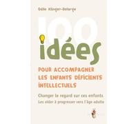100 idées pour accompagner les enfants déficients intellectuels