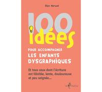 100 idées pour accompagner les enfants dysgraphiques - Elise Harwal - Tom Pousse - broché - Guide