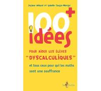 100 Idées + Pour Aider Les Élèves "Dyscalculiques