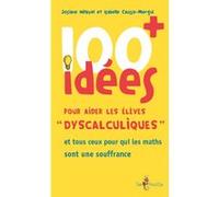 100 + idées pour aider les élèves dyscalculiques - et tous ceux pour qui les maths sont une souffrance Josiane Hélayel (Auteur), Isabelle Causse-Mergui (Auteur)
