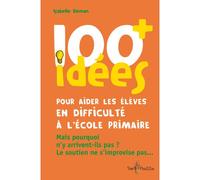 100 idées pour aider les élèves en difficulté à l'école primaire : Mais pourquoi n'y arrivent-ils pas ? Le soutien ne s'improvise pas.