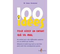 100 idées pour aider un enfant qui ne va pas bien