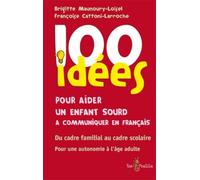 100 idées pour aider un enfant sourd à communiquer en français