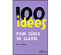 100 Idées Pour Bien Gérer Sa Classe