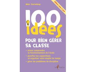 100 IDÉES POUR BIEN GÉRER SA ITION MISE À JOUR)