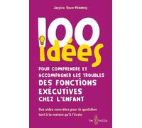 100 Idées Pour Comprendre Et Accompagner Les Troubles Des Fonctions Exécutives Chez L'enfant