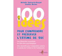 100 Idées Pour Comprendre Et Préserver L'estime De Soi