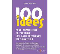 100 idées pour comprendre et prévenir les comportements perturbateurs Une approche basée sur l'analyse appliquée du comportement (ABA) auprès des personnes présentant un trouble du développement intel