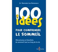 100 idées pour comprendre le sommeil Mécanismes et bienfaits du sommeil tout au long de la vie - LEU-SEMENESCU SMARAN - Tom Pousse - broché - Guide