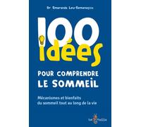 100 idées pour comprendre le sommeil Mécanismes et bienfaits du sommeil tout au long de la vie - Smaranda Leu-Semenescu - Tom Pousse - broché - Guide