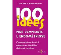 100 idées pour comprendre l'endométriose - Carla Baylé - Tom Pousse - broché - Guide
