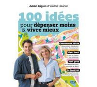 100 idées pour dépenser moins et vivre mieux - Julian Bugier - First - broché - Etude