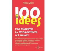 100 idées pour développer la psychomotricité des enfants Des difficultés psychomotrices peuvent être à l´origine de problèmes scolaires : trouble de l´attention, hyperactivité, dyspraxie, dysgraphie, 