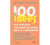 100 idées pour développer l'autonomie des enfants grâce à l'ergothérapie